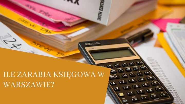 Ile zarabia księgowa w Warszawie?