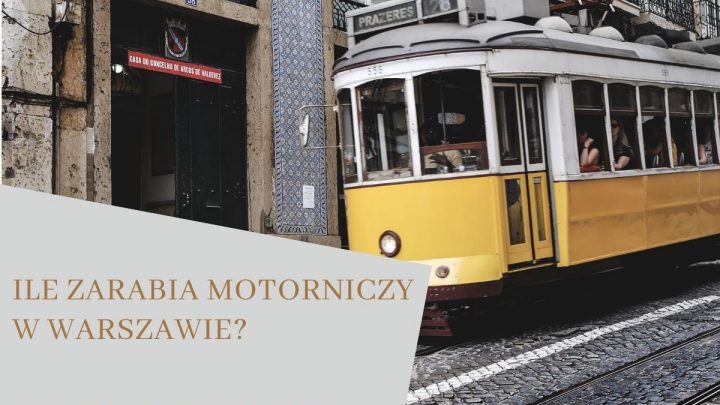 Ile zarabia motorniczy w Warszawie?